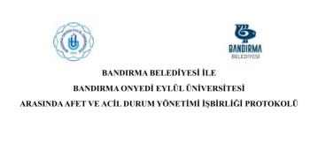 Üniversitemiz ile Bandırma Belediyesi arasında Afet ve Acil Durum İş Birliği Protokolü 